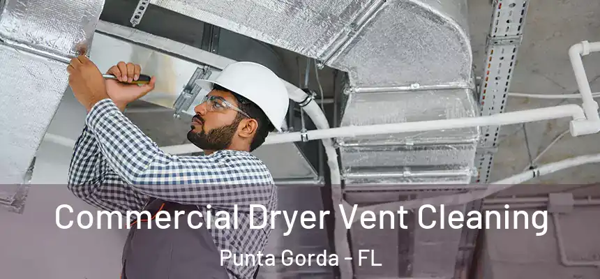 Commercial Dryer Vent Cleaning Punta Gorda - FL