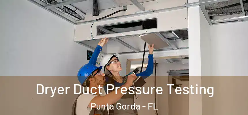 Dryer Duct Pressure Testing Punta Gorda - FL