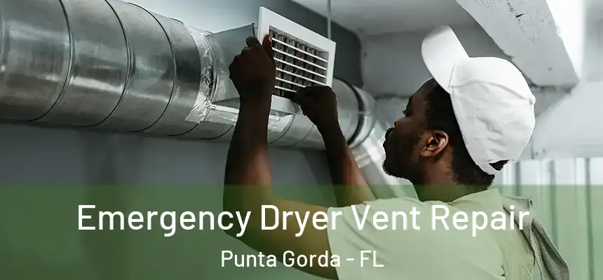 Emergency Dryer Vent Repair Punta Gorda - FL