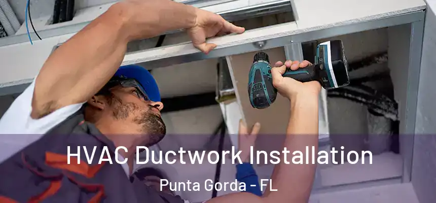 HVAC Ductwork Installation Punta Gorda - FL