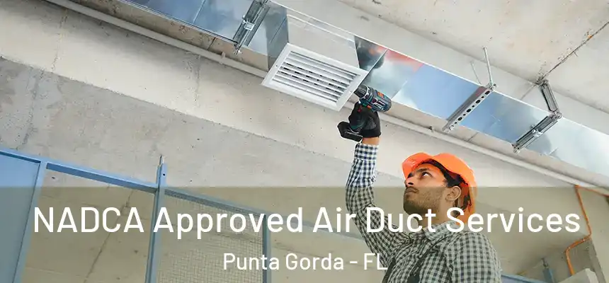 NADCA Approved Air Duct Services Punta Gorda - FL