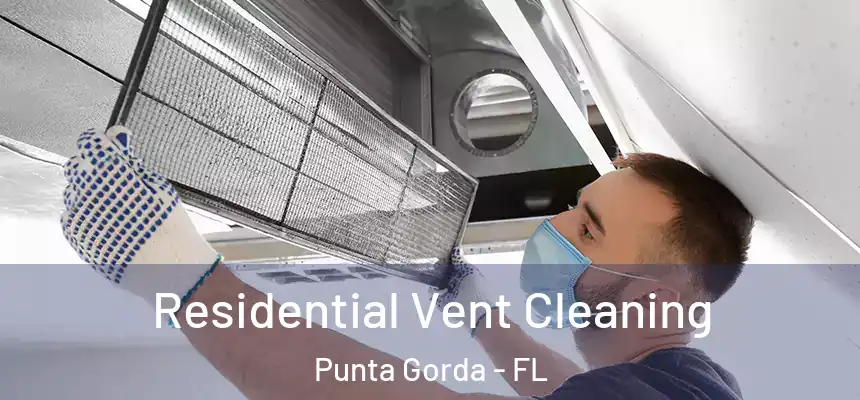 Residential Vent Cleaning Punta Gorda - FL