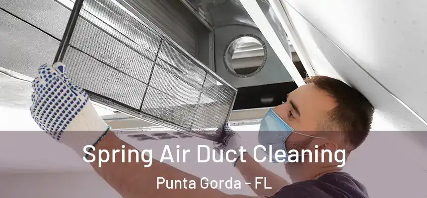 Spring Air Duct Cleaning Punta Gorda - FL
