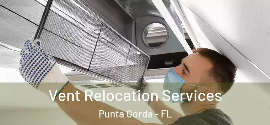 Vent Relocation Services Punta Gorda - FL